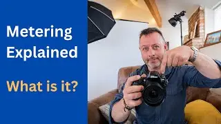 Metering&nbsp;Explained. Beginner-Friendly Photography&nbsp;Tutorial