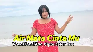 Air Mata Cinta Mu | Cipta Zefen Tae - Vocal Fensi Tae(Dangdut Terviral)