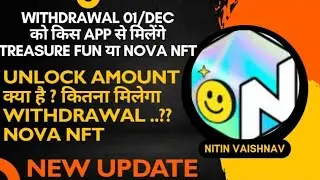 1st December ko withdrawal kis app se milega Treasure Fun, Nova NFT ya koi aur..? NITIN VAISHNAV