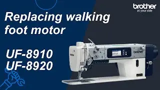 Replacing walking foot motor [Brother UF-8910_UF-8920]