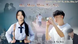 🎶Ma maw maw te nyi 🎶 (Official  MV) Bvuh~Kaw ne li 🎶 K’a ~ Ca g’a#lahusong2026#rahkela#mamawmawtenyi