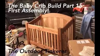 The Baby Crib Build Part 15: First Assembly