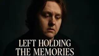 Left Holding the Memories — Lewis Capaldi (2025 Official Music Video) OUT NOW!!! Groove Haven