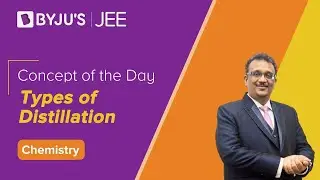 Types of Distillation | CHEMISTRY | JEE 2023 | Concept of the Day | SM Sir