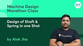 Machine Design Marathon Class | Complete Design of Shaft & Spring in one Shot | GATE 2022