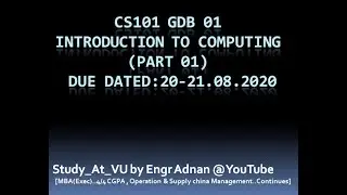 CS101 GDB 01 (Part 1) Due Date 20.08.2020