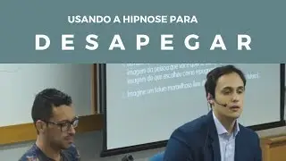 Usando o poder da HIPNOSE para DESAPEGAR