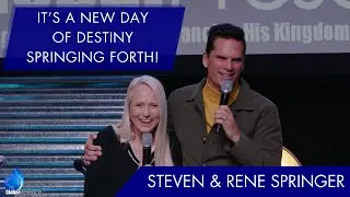 It's a New Day of Destiny Springing Forth! | Steven & Rene Springer | Global Presence