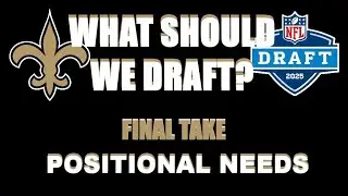 New Orleans SAINTS 2025 NFL Draft Positional Needs Final Take