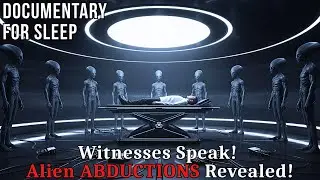 Alien Abductions or Secret PsyOps? Real Cases That Defy Explanation | Sleep Documentary