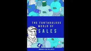 THE FANTABULOUS WORLD OF SALES Author Sergio Coltellacci Edition Arianna Coltellacci