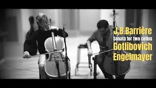 J.B.Barri&egrave;re -  Sonata X for two cellos I Y.Gotlibovich, A.Engelmayer - Cellos