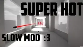 Super Hot | Жизнь в slow mod