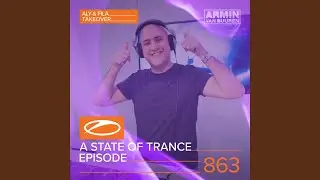 A State Of Trance (ASOT 863) (XXL Guest Mix: Aly & Fila, Paul Thomas & Monoverse)