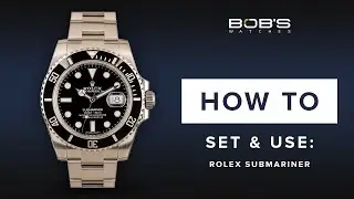 How To Use Your Rolex Submariner - Set & Change Time, Bezel | Bob's Watches