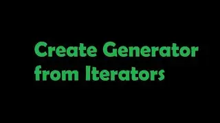 #4 How to create userdefined generators | Create generate from python iterators |#pythonprogramming