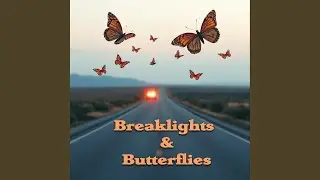 Breaklights & Butterflies