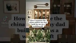 How I Organize The China Cabinet My Dad Built For Me As a Wedding Gift