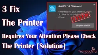 The Printer Requires Your Attention Please Check the Printer [Solution]