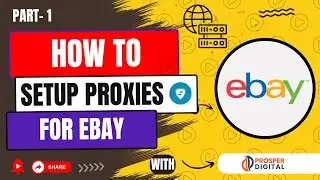 How to setup Proxies | Part 1 | For eBay | Proxy Management | eBay | Prosper Digital