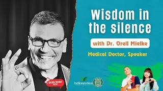 The Wisdom Project and Our Interview with Orell Mielke (Medical Doctor, Speaker)