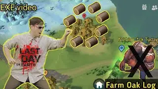 Day by day farming oak log last day on earth EXE | tips and trick ...?