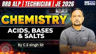 RRB ALP l Technician l JE 2026 Chemistry Classes | Acids, Bases & Salts | CS Singh Sir | KGS Railway
