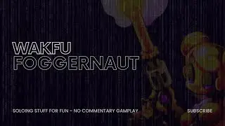 Wakfu - Foggernaut almost dies solo at the tormentor shushu