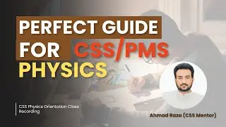 Perfect Guide for CSS Physics | 150+ Score Guide | Orientation Class Recording | Ahmad Raza