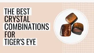 10 Best Crystal Combinations For Tiger's Eye