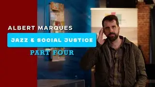 Albert Marqu&egrave;s:  Jazz and Social Justice - Call to Action: Amplify Voices  Ep. 4