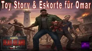 DEAD ISLAND #6: Toy Story & Eskorte f&uuml;r Omar | Definitive Edition (Let&acute;s Play, Deutsch)