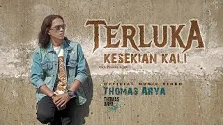 Thomas Arya - Terluka Kesekian Kali (Official Music Video)