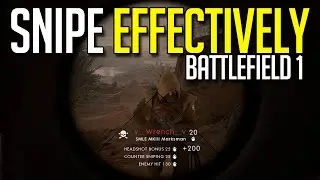 How To Be An Effective Sniper in Battlefield 1