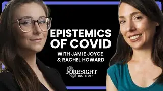 Epistemics of COVID | Jamie Joyce, Society Library, Rachel Howard, Consilience Project