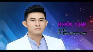 Khóc Cha - Mido - Nguyễn Hồng Ân (Cover)