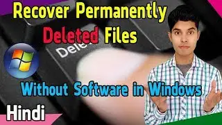 Recover Permanently Deleted Files without Software in Windows