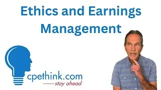 Ethics and Earnings Management | Ethics CPE on Cpethink.com