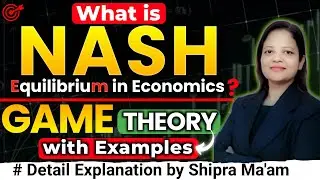 Game Theory In Hindi  || Nash Equilibrium || Economics || By Shipra Maam