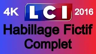 LCI - Habillage Fictif Complet LCI - Reproduction de l'habillage LCI 2016 en 4K60P - UHD