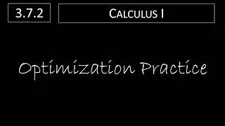 Calculus I - 3.7.2 Optimization Practice