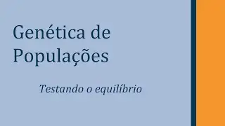 Genética de Populações: Testando o equilíbrio