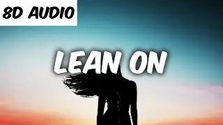 Major Lazer & DJ Snake - Lean On (feat. M&Oslash;) (8D AUDIO)