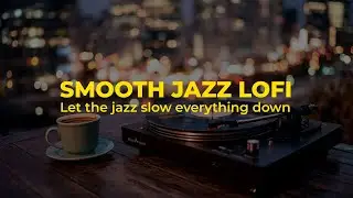 Smooth Jazz Lofi – Chill Beats for Work, Study & Late Night Vibes
