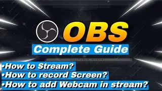 Complete OBS Guide in just 20 minutes | How to use OBS Software | How to Stream With OBS