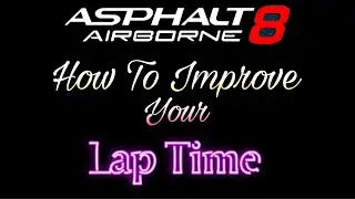 How To Improve Your Lap Times In Asphalt 8