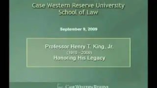 Henry T. King, Jr.  Legacy (2009) at Case Western Reserve Law