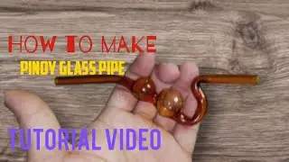 How to make Pinoy Glass Pipe 2 bubbler