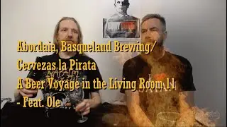 Abordaia, Basqueland Brewing/Cervezas La Pirata, A Beer Voyage in the Living Room 11 (Review 036)