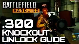 Battlefield Hardline: .300 Knockout Quick Unlock Guide - TheBrokenMachine